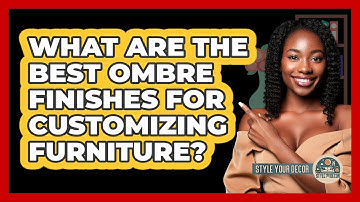 What Are The Best Ombre Finishes For Customizing Furniture? - Style Your Decor