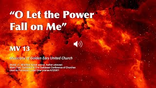 MV 13 O Let the Power Fall on Me