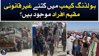 How many illegal residents are there in the holding camp? - Aaj News