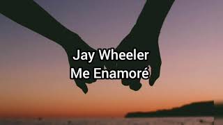 jay wheeler me enamore (letra)