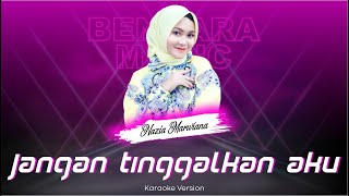 JANGAN TINGGALKAN AKU - NAZIA MARWIANA - OM ADELLA - (KARAOKE VERSION)