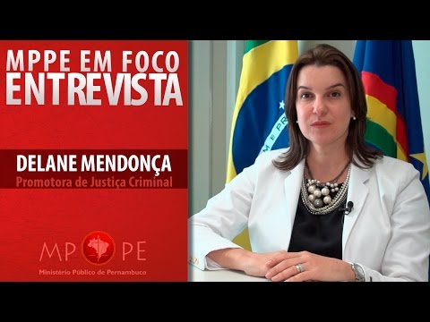 Entrevista com   Delane Mendonça - Promotora de Justiça Criminal