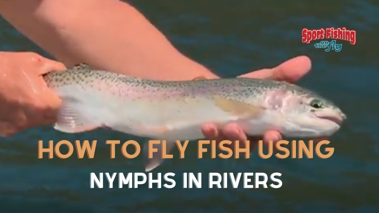 FLY FISHING How to Fly Fish NYMPHS in RIVERS YouTube