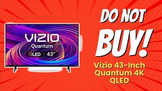 DON'T BUY VIZIO 43-Inch Quantum 4K QLED Before Watching This! 😱 (7 Reasons)