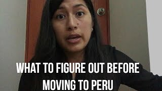What you need to figure out before moving to Peru (Video 61)