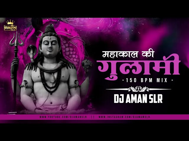 Mahakal Ki Gulami Mere Kam Aa Rahi Hai 150 BPM Mix - DJ Aman SLR | Kishan Bhagat |Shivratri Spl 2024 class=