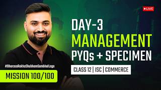 MANAGEMENT PYQs + SPECIMEN | COMMERCE BOARDS 2026 | CLASS 12 ISC | DAY - 3 | Shubham Jagdish