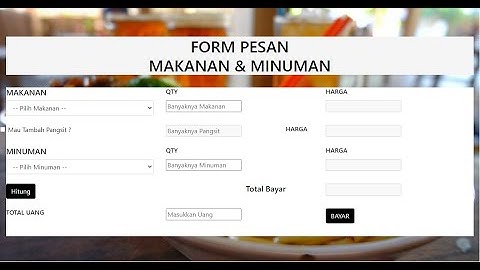 Membuat Form Pesan Makanan & Minuman menggunakan HTML, Bootstrap, Javascript, dan PHP.