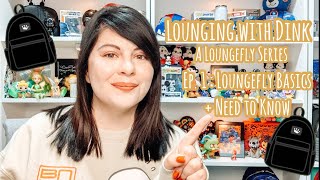 Lounging with Dink, A Loungefly Series Ep. 1 Loungefly Basics + Need to Know