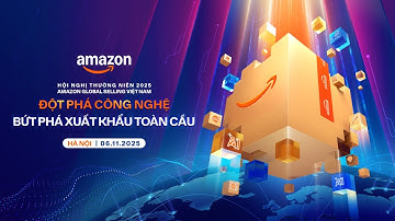 HỘI NGHỊ NHÀ BÁN HÀNG THƯỜNG NIÊN 2025 “ĐỘT PHÁ CÔNG NGHỆ - BỨT PHÁ XUẤT KHẨU TOÀN CẦU"