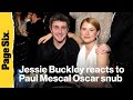 Jessie Buckley reacts to Paul Mescal Oscar snub