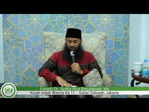 Kisah Indah Wanita Ke 11 - Ustadz Dr. Syafiq Riza Basalamah, Ma