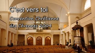 Cest vers toi - Convention Chrétienne des Cévennes 2004 [avec paroles]