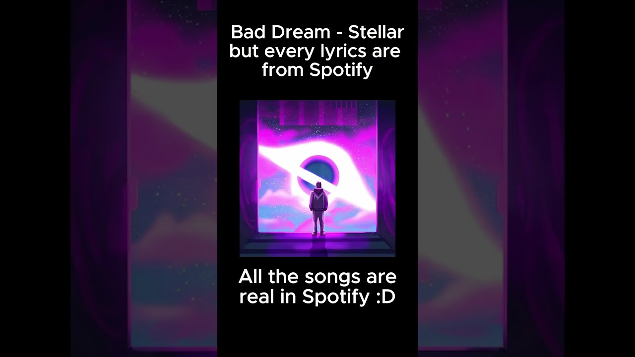 Bad Dream Stellarbut Every Lyric Is A Spotify Song Lyrics