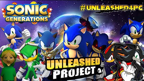 Sonic Generations - Unleashed Project Playthrough (#Unleashed4PC)