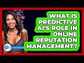 What Is Predictive AI's Role In Online Reputation Management? - Everyday-Networking