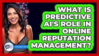 What Is Predictive AI's Role In Online Reputation Management? - Everyday-Networking