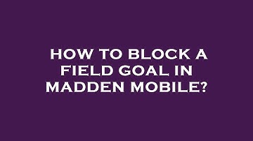 How to block a field goal in madden mobile?