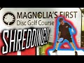 MAGNOLIA'S FIRST DISC GOLF COURSE?! (Jay shreds)