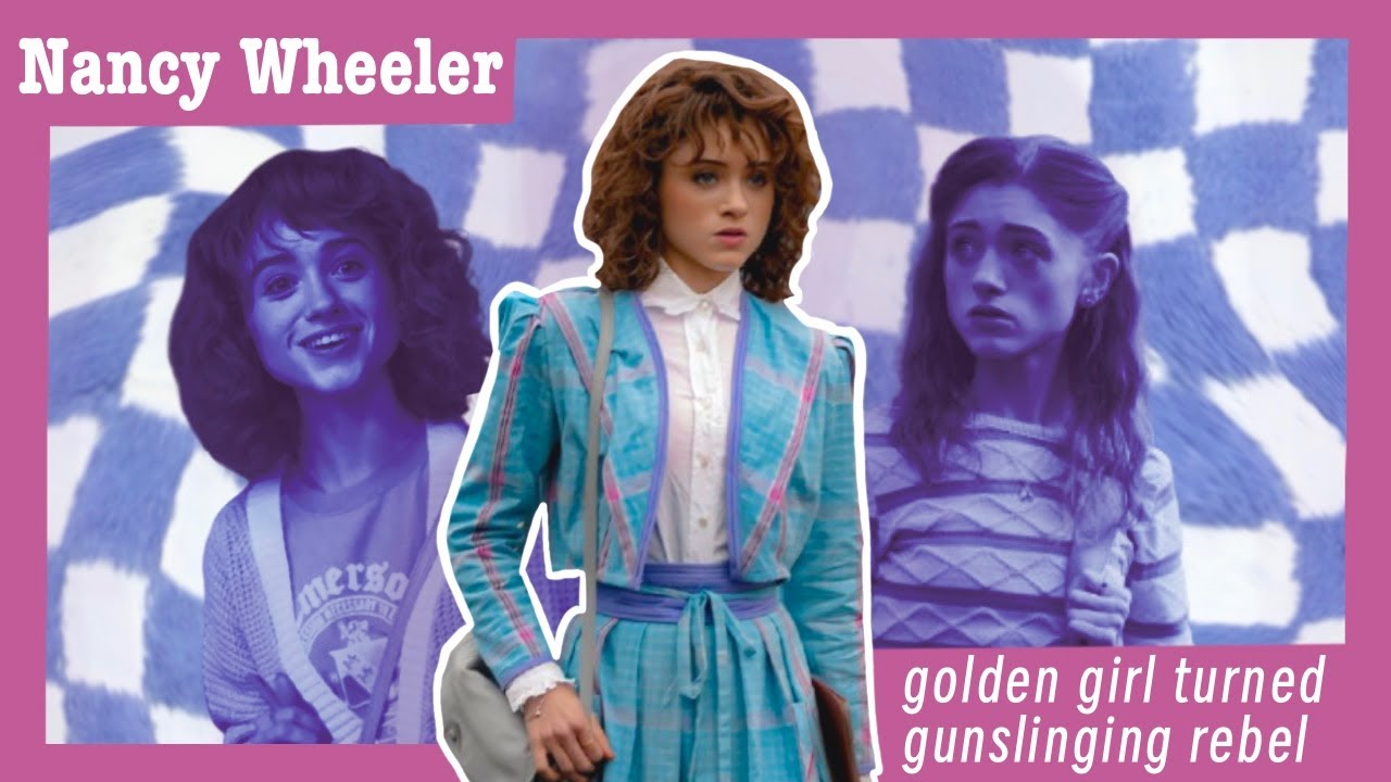 Why I love Nancy Wheeler - Character Discussion