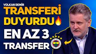 FLAŞ GELİŞME! VOLKAN DEMİR FENERBAHÇE BOMBASINI PATLATTI! EN AZ 3 İSİM DAHA ALINACAK!
