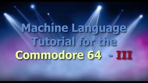 Machine Language Tutorial for the Commodore 64 Part 3