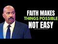 Steve Harvey Motivation | Faith Makes Things Possible, Not Easy | Motivational Speeches Compilation