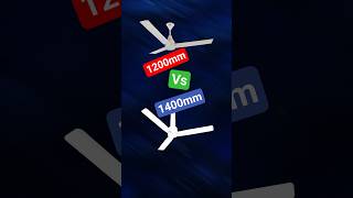 Difference Between 1200mm And 1400mm Fan | 1200 mm fan vs 1400mm