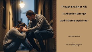 Though Shall Not Kill Is Abortion Wrong? God’s Mercy Explained" #commandments #upperroomprayers