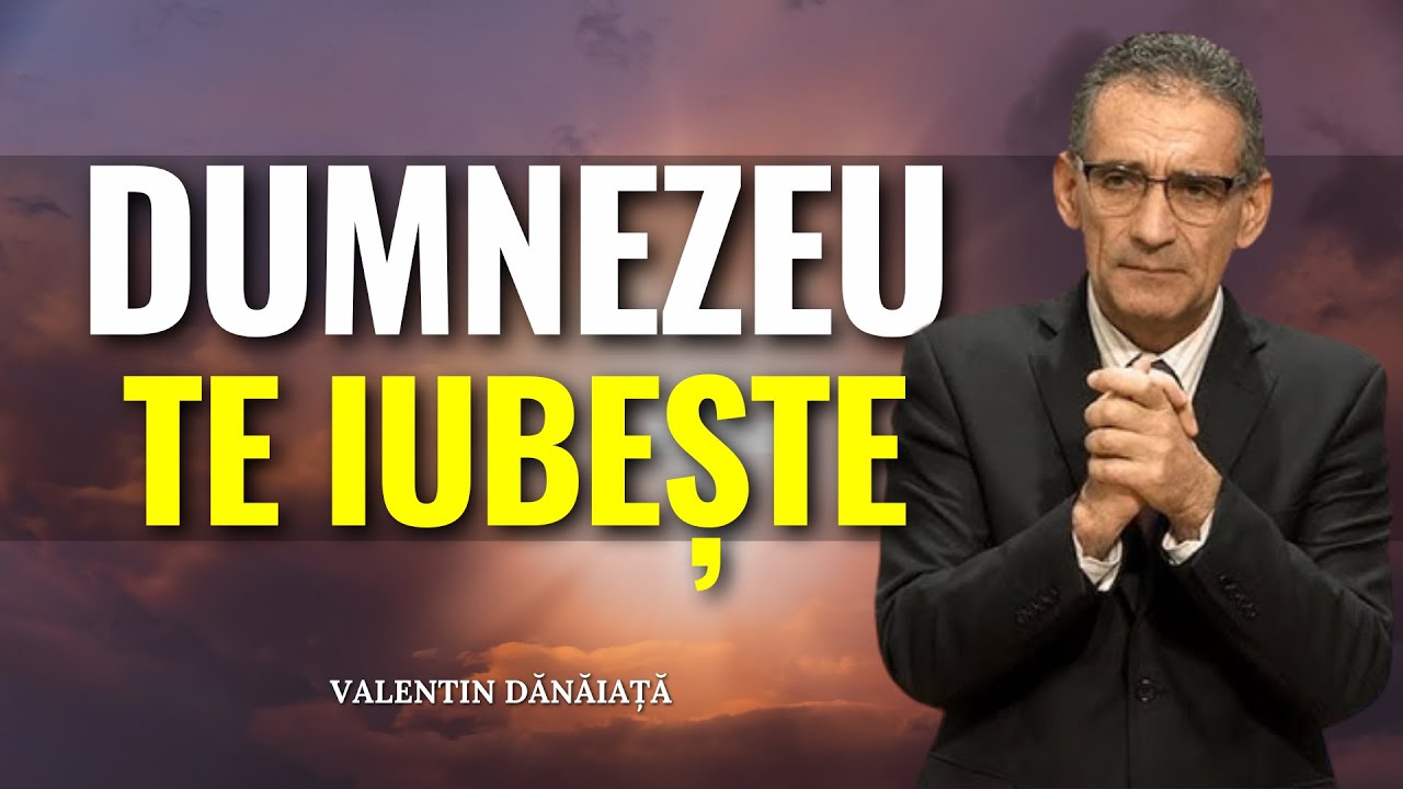 Valentin Dănăiață - Dumnezeu te iubește și te salvează! - predici creștine