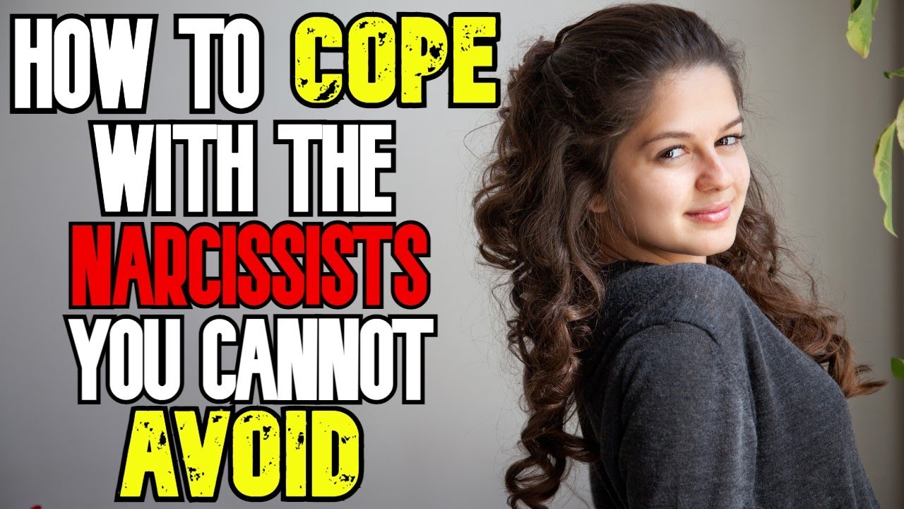 How To Cope With The Narcissists You Cannot Avoid - YouTube