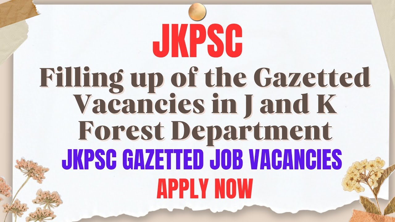 Filling up of the Gazetted Vacancies in J and K Forest Department