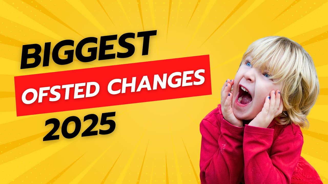 OFSTED's BIGGEST Changes in 2025 – What YOU NEED to Know! - YouTube