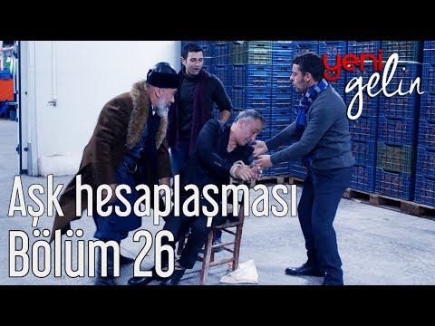 Yeni Gelin 26. Bölüm - Aşk Hesaplaşması