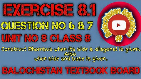 Exercise 8.1 Q.no.6 & 7 / Construct Rhombus /Unit no 8 Class 8 / Balochistan Board / Balochistan