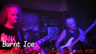 Burnt Ice - Aint Doing Too Bad - The Golden Eagle 2018