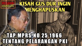 TAP MPRS NO 25 1966!!! KISAH GUS DUR INGIN MENGHAPUS DASAR HUKUM PELARANGAN PKI DI INDONESIA!!!