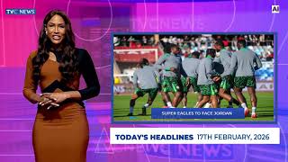 TVC News AI English Headline News | 17th February, 2026