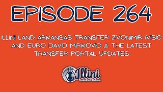 Illini Basketball Podcast Live: Episode 264 (Zvonimir Ivisic and David Mirkovic & Portal Updates)