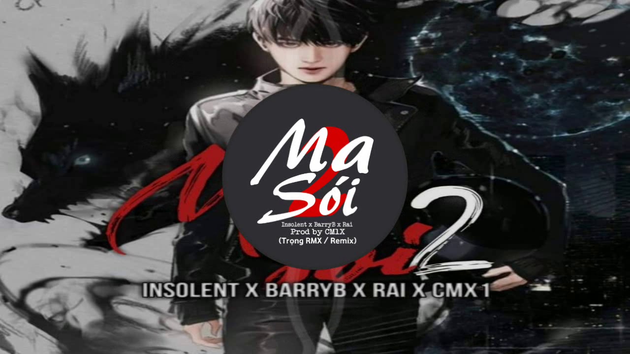 Ma Sói  2 | Insolent x BarryB x Rai x CM1X
(Trọng RMX / Remix)