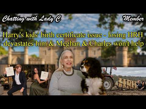 Harry's kids' birth certificate issue - losing HRH devastates him & Meghan while Charles won't help