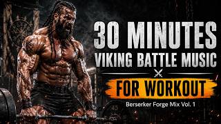 30 Minutes of Viking Battle Music for Workout ⚔️ Berserker Forge Mix Vol. 1