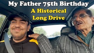 A Historical Long Drive With My Father On his 75th Birthday | Life With Bilal