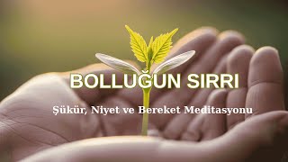 Şükrettikçe Çoğalan Bereket Döngüsü ✨ Bolluk Bilinci Ve Helal Rızık Meditasyonu