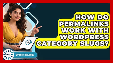 How Do Permalinks Work With WordPress Category Slugs? - WP Solutions Guru