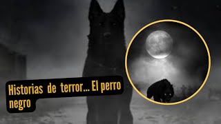 El Perro Negro, Historia de terror