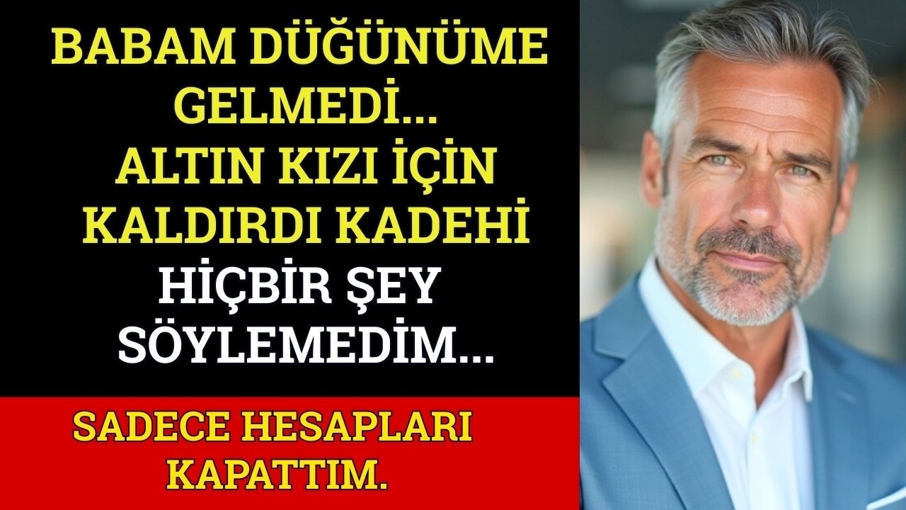 Babam DÜĞÜNÜME Gelmeyi Reddetti Çünkü “Gözde Kızı” O Gün Ev Açma Partisi Veriyordu…