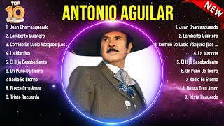 Lo mejor del álbum completo de Antonio Aguilar 2024 ~ Mejores artistas para escuchar 2024