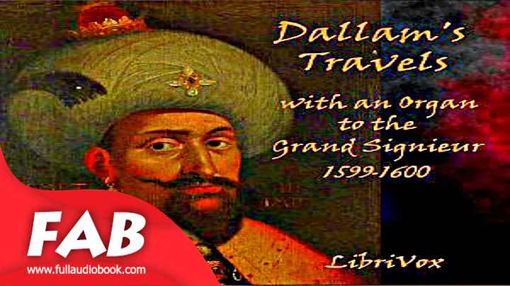 Dallam's Travels with an Organ to the Grand Signieur, 1599 1600 Full Audiobook by Thomas DALLAM