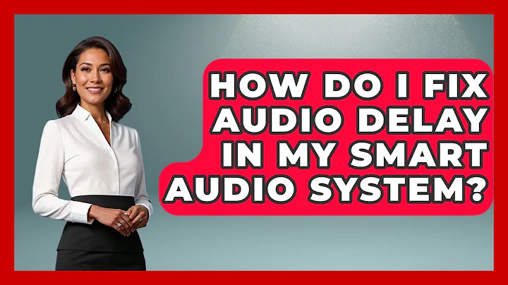 How Do I Fix Audio Delay In My Smart Audio System? - NextGen Viewing and Audio